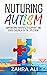 NURTURING AUTISM: Empowerin...