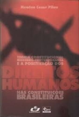 Teoria Constitucional Moderno-Contemporanea E a Positivac~ao DOS Direitos Humanos NAS Constituic~oes Brasileiras (Hardcover)