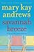 SAVANNAH BREEZE by Mary Kay Andrews