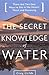 Secret Knowledge of Water