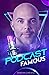 Podcast Famous