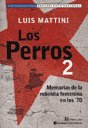 Los Perros 2: Memorias de La Rebeldia Femenina En Los '70 (Biblioteca del Pensamiento Nacional) (Spanish Edition)