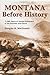 Montana Before History by D...