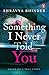 Something I Never Told You Paperback – 14 February 2019