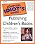 The Complete Idiot's Guide to Publishing Children's Books by Harold Underdown (16-Feb-2001) Paperback