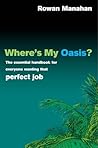 Where's My Oasis by Rowan Manahan (2004-05-03) Where's My Oasis by Rowan Manahan (2004-05-03)