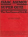 Isaac Asimov Presents Super Quiz II: The Fun Game of Q and A's