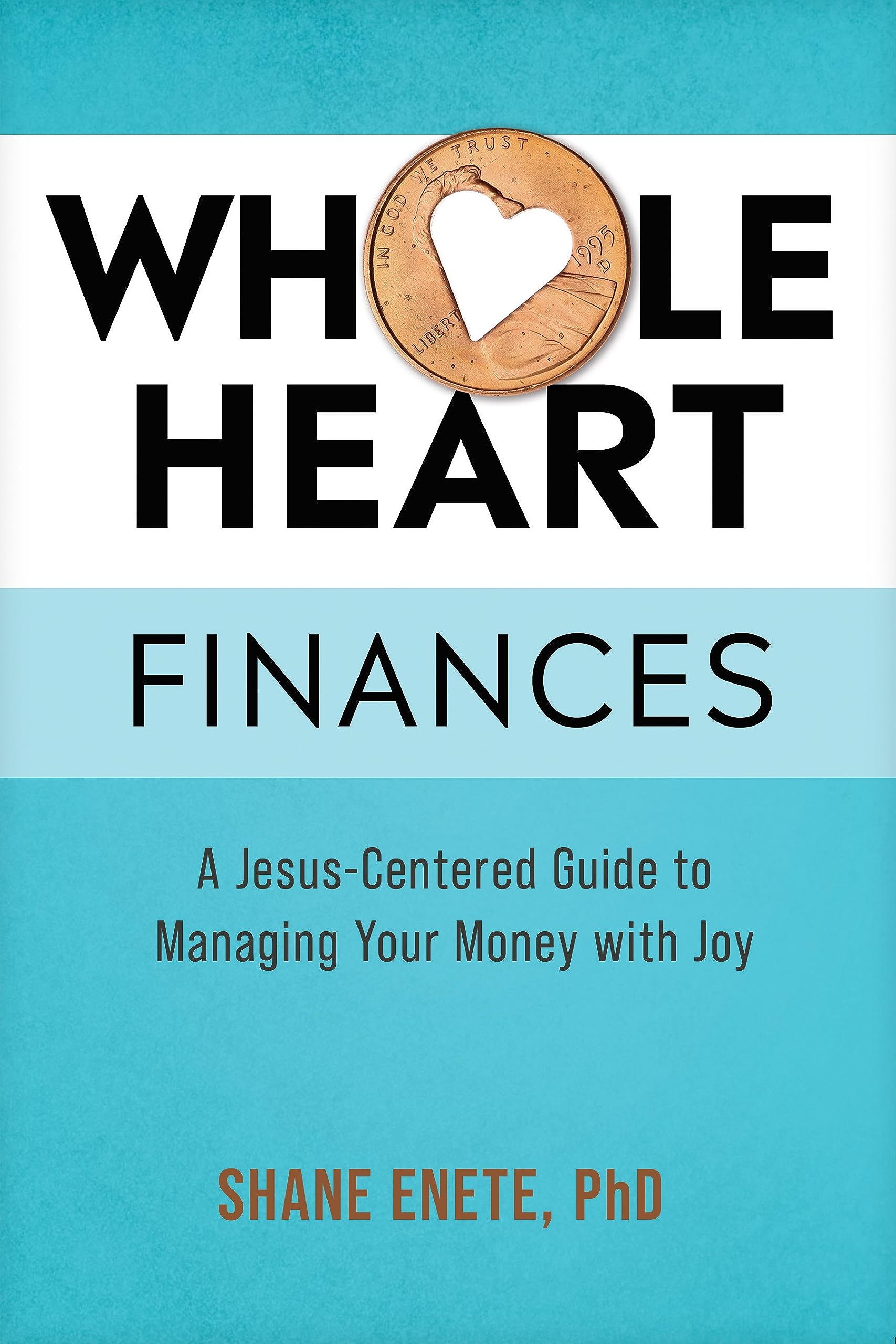 Whole Heart Finances: A Jesus-Centered Guide to Managing Your Money with Joy (Paperback)