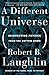 A Different Universe: Reinventing Physics From the Bottom Down by Robert B. Laughlin (28-Feb-2006) Paperback