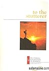 To the Stutterer (Stuttering Foundation of America Publication, No. 9)