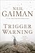 Gaiman, Neil (Author)(Trigger Warning: Short Fictions and Disturbances) Hardcover