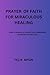 PRAYER OF FAITH FOR MIRACULOUS HEALING by Felix Mfon