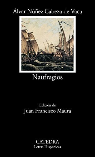 Naufragios (COLECCION LETRAS HISPANICAS) (Spanish Edition) by Nunez Cabeza de Vaca published by Catedra (2006)