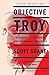 Objective Troy: A Terrorist, a President, and the Rise of the Drone by Scott Shane (2016-09-13)
