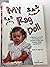 My rag doll: A mothers journal of raising and loving a child with Prader-Willi syndrome 