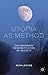 Utopia as Method: The Imaginary Reconstitution of Society by Ruth Levitas (2013-07-25)