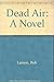 Dead Air: A Novel by Bob Larson (1991-06-03)