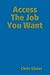 Access The Job You Want by Chris Slater
