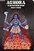 Aghora: At The Left Hand of God