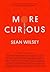Sean Wilsey 1st edit/1 print More Curious Uncorrected Proof 1... by Sean Wilsey