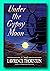 Rare Under the Gypsy Moon - Signed by Lawrence Thornton - 1st Edition Hardcover [Hardcover] Lawrence Thornton