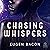 Chasing Whispers