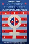 femme transplantée: une étude du mariage franco-américain en France et le bilinguisme des enfants femme transplantée: une étude du mariage franco-américain en France et le bilinguisme des enfants