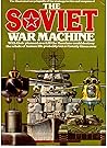 The Illustrated encyclopedia of the strategy, tactics, and weapons of the Soviet war machine