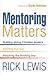 [(Mentoring Matters : Building Strong Christian Leaders - Avoiding Burnout - Reaching the Finishing Line)] [By (author) Rick Lewis] published on (February, 2009)