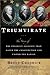 Triumvirate: The Story of the Unlikely Alliance That Saved the Constitution and United the Nation