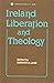 Ireland, Liberation, and Theology