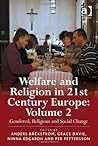 Welfare and Religion in 21st Century Europe Volume 2 by Anders BÃ?¤ckstrÃ?¶m, Grace Davie, Ninna Edgardh, Per Pett [Ashgate Publishing Company,2011] [Paperback]
