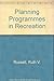 Planning Programs in Recreation by Ruth V. Russell (1982-04-03)