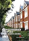 Rediscovered Utopias: Saving London's Suburbs