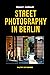 STREET PHOTOGRAPHY in BERLI...