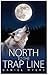 North To The Trap Line (Daniel Myers Adventure Novels, Volume... by Daniel Myers