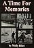A Time for Memories: The Dame of Sark and Islanders Lives Remembered Under German Occupation, Coded Red Cross Letters, and 'Force 135', Remember ... and the 50th-celebration of Our Freedom 1995 by Molly Bihet (2005-07-31)