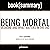 Summary: Being Mortal by At...