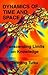 Dynamics of Time and Space: Transcending Limits of Knowledge (Time, Space, and Knowledge Series)