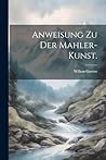 Anweisung zu der Mahler-Kunst. (German Edition)