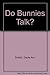 Do Bunnies Talk? by Dayle Ann Dodds (1992-02-01)