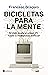 Bicicletas para la mente: El viaje desde el primer PC hasta la inteligencia artificial (DIVULGACIÓN) (Spanish Edition)