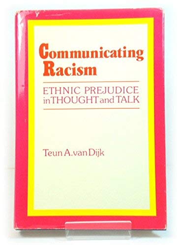 Communicating Racism: Ethnic Prejudice in Thought and Talk (Hardcover)