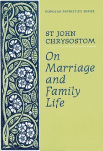 On Marriage and Family Life by Saint John Chrysostom unknown Edition [Paperback(1986)]