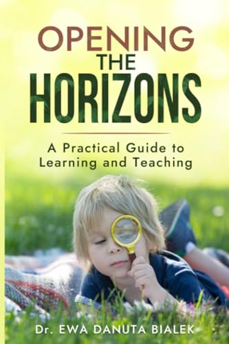 OPENING THE HORIZONS: A Practical Guide to Learning and Teaching (Paperback)