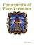 Ornaments of Pure Presence