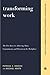 Transforming Work: The Five Keys to Achieving Trust, Commitment, & Passion in the Workplace by Patricia Boverie (2001-12-15)