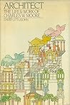 Architect: The Life and Work of Charles W. Moore