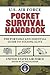 U.S. Air Force Pocket Survival Handbook: The Portable and Essential Guide to Staying Alive by United States Air Force (2013-02-07)