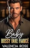 Baby For My Bossy Fake Fiancé (Off-Limits Baby Daddies)
